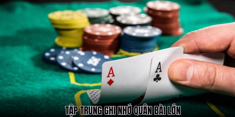 Để ý các quân bài to đã ra để có cơ hội chiến thắng